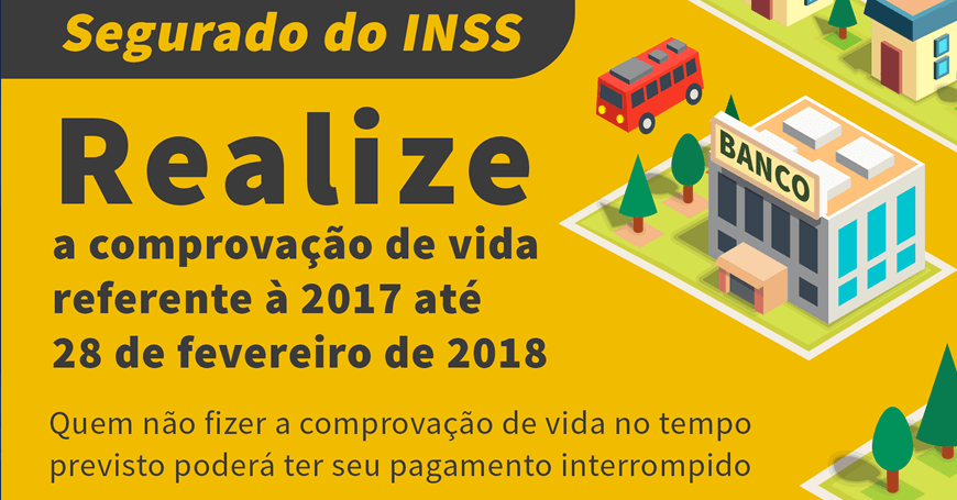 BENEFÍCIOS: Segurados devem realizar comprovação de vida até o dia 28 de fevereiro de 2018 BENEFÍCIOS: Segurados devem realizar comprovação de vida até o dia 28 de fevereiro de 2018